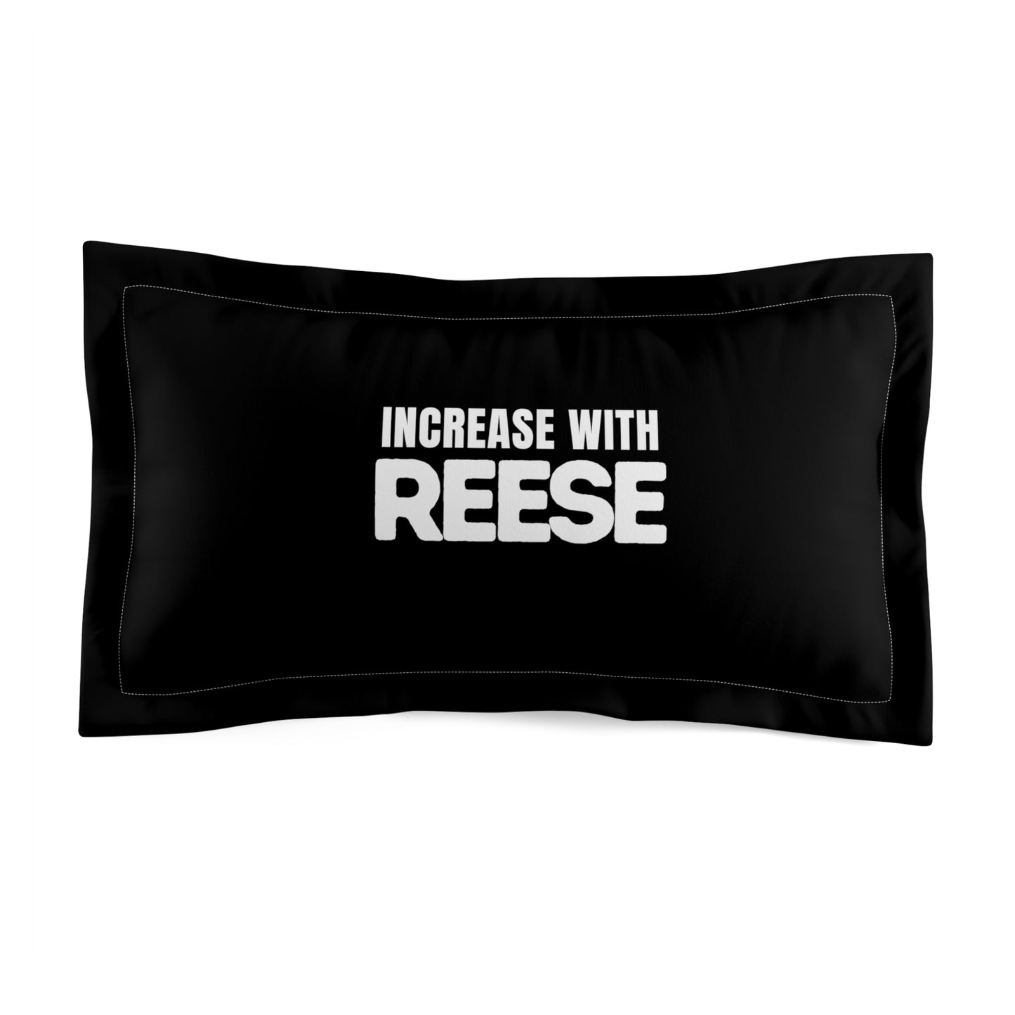 "Increase with Reese" Microfiber Pillow Sham