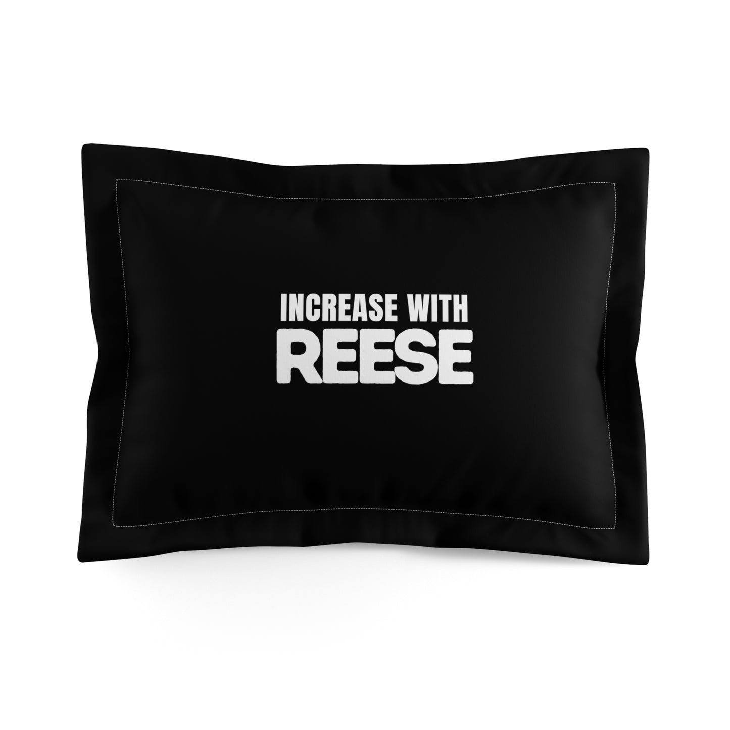 "Increase with Reese" Microfiber Pillow Sham